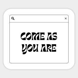 Come as you are Sticker